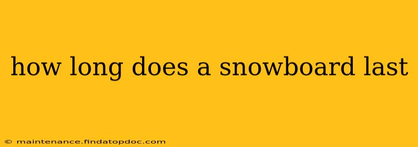 how long does a snowboard last