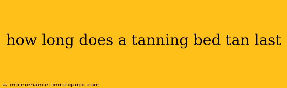 how long does a tanning bed tan last