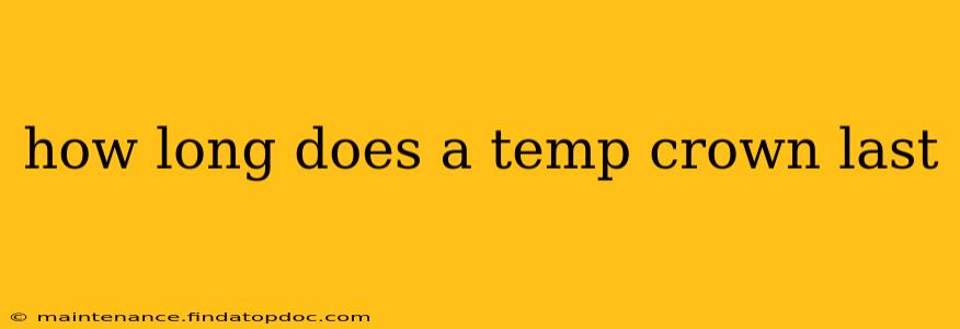 how long does a temp crown last
