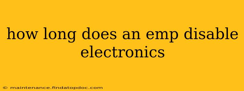 how long does an emp disable electronics