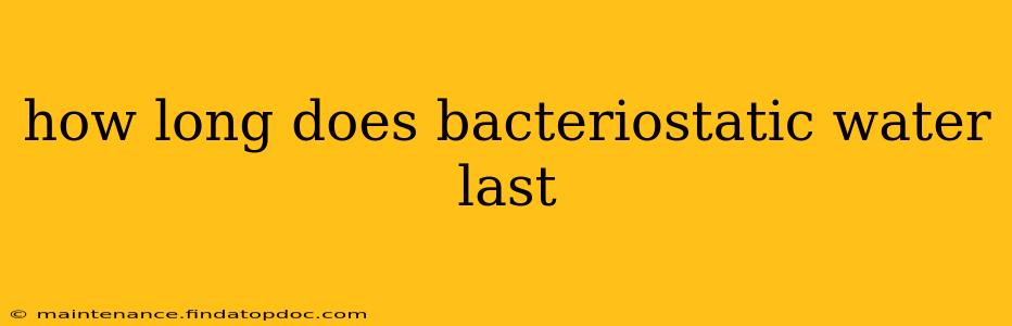 how long does bacteriostatic water last