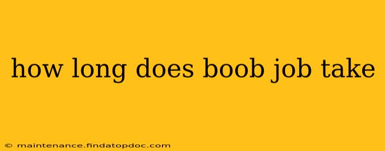 how long does boob job take