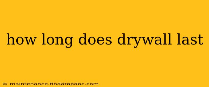 how long does drywall last