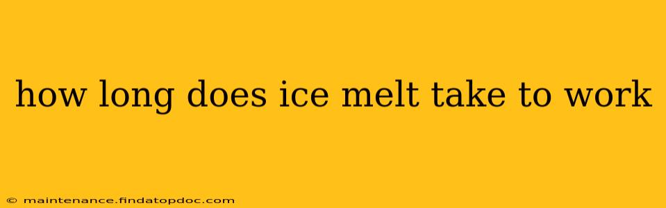 how long does ice melt take to work