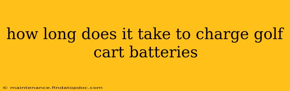 how long does it take to charge golf cart batteries