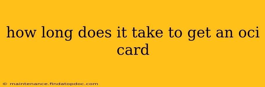 how long does it take to get an oci card