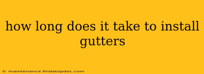 how long does it take to install gutters