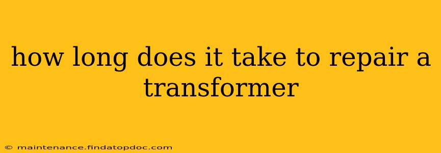 how long does it take to repair a transformer