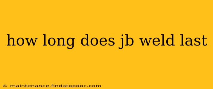how long does jb weld last