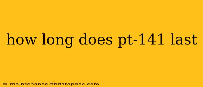 how long does pt-141 last