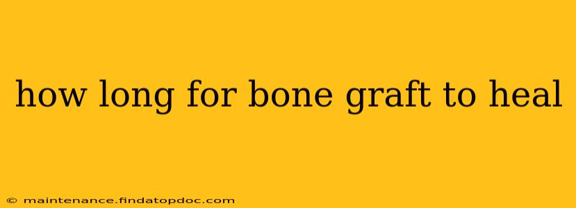 how long for bone graft to heal
