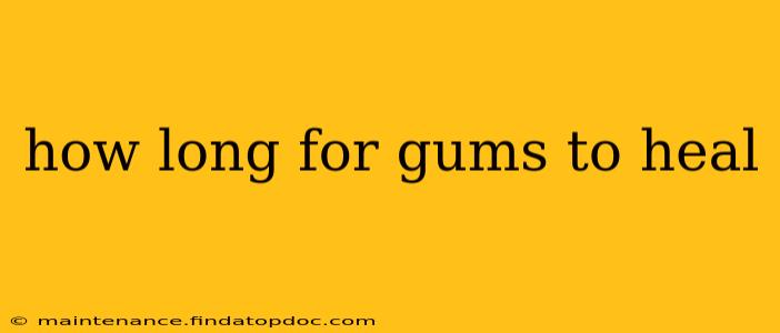 how long for gums to heal