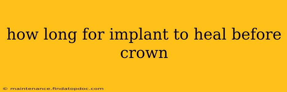 how long for implant to heal before crown