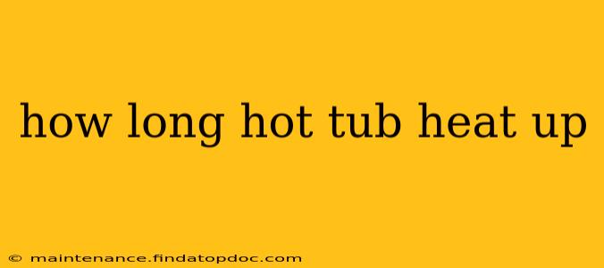 how long hot tub heat up