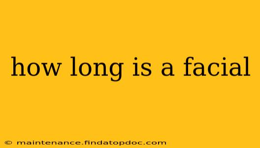 how long is a facial