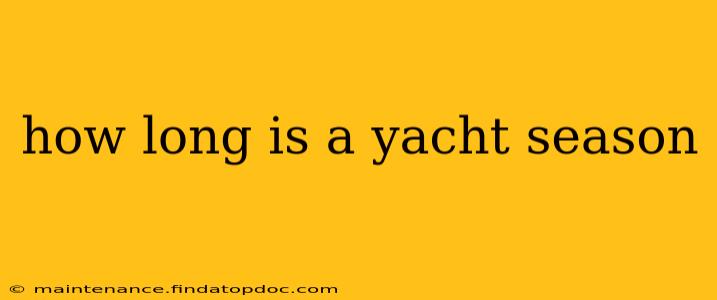 how long is a yacht season