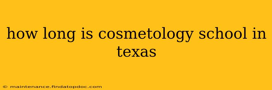 how long is cosmetology school in texas