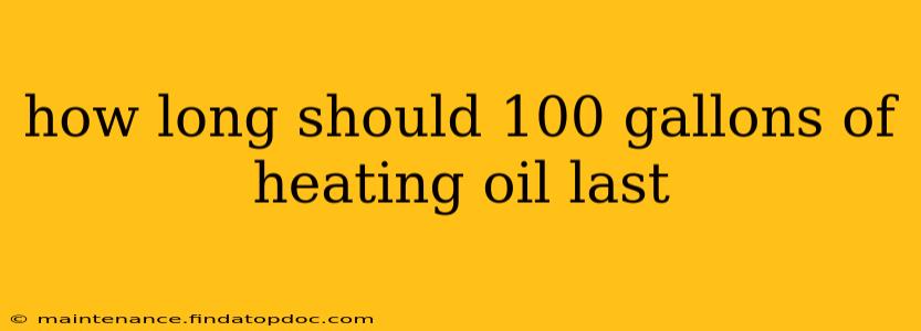 how long should 100 gallons of heating oil last