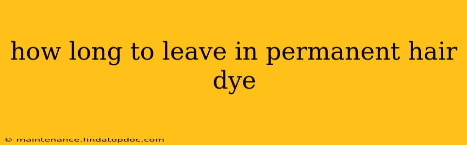 how long to leave in permanent hair dye