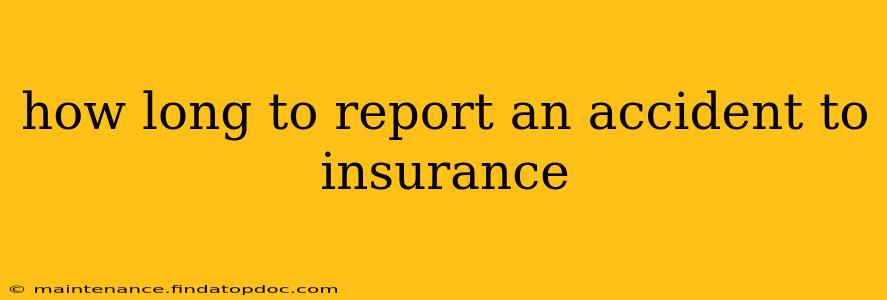 how long to report an accident to insurance
