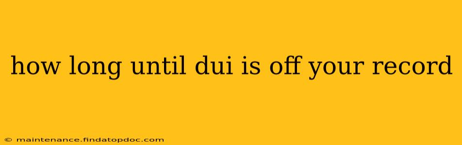 how long until dui is off your record