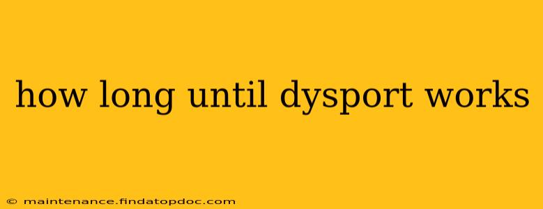 how long until dysport works