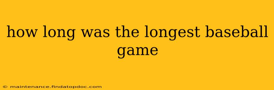how long was the longest baseball game
