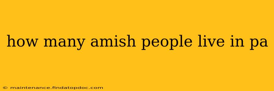 how many amish people live in pa