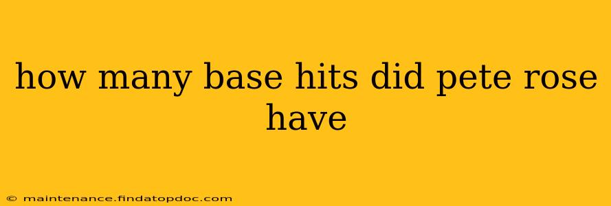 how many base hits did pete rose have