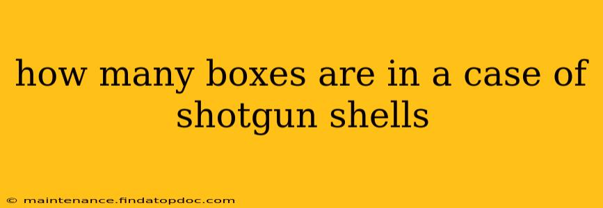 how many boxes are in a case of shotgun shells