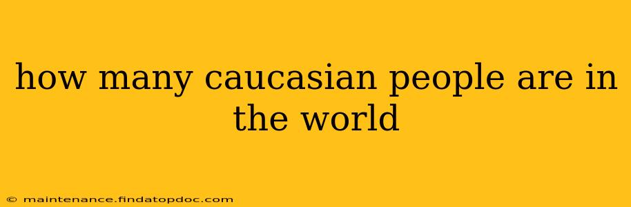 how many caucasian people are in the world