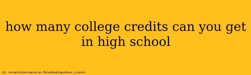 how many college credits can you get in high school
