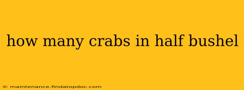 how many crabs in half bushel