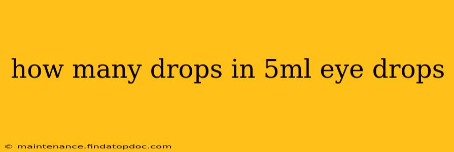 how many drops in 5ml eye drops