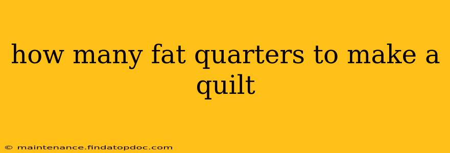 how many fat quarters to make a quilt