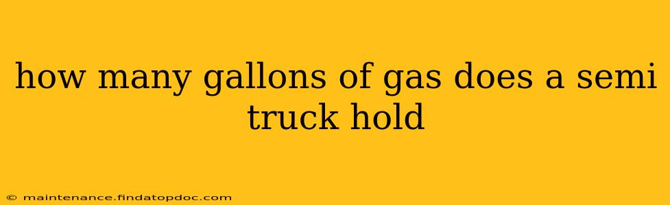 how many gallons of gas does a semi truck hold