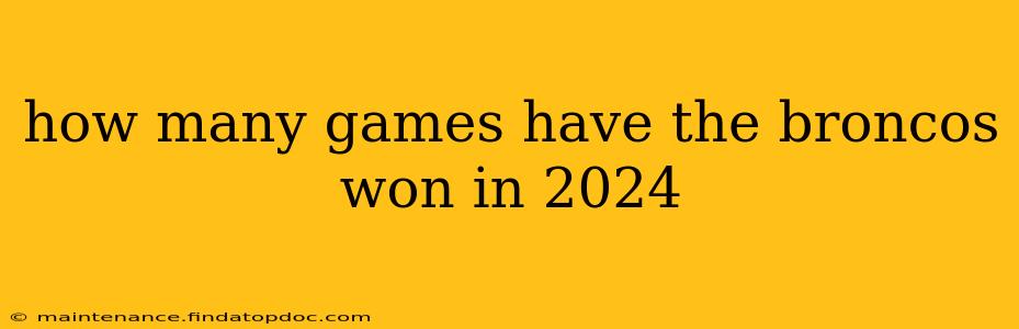 how many games have the broncos won in 2024