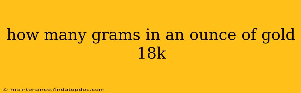 how many grams in an ounce of gold 18k