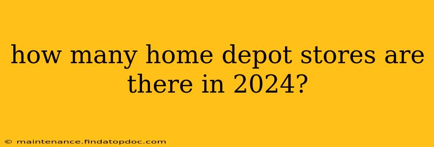 how many home depot stores are there in 2024?