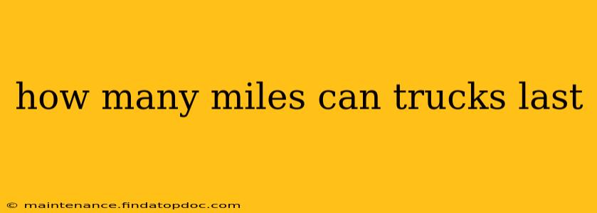 how many miles can trucks last