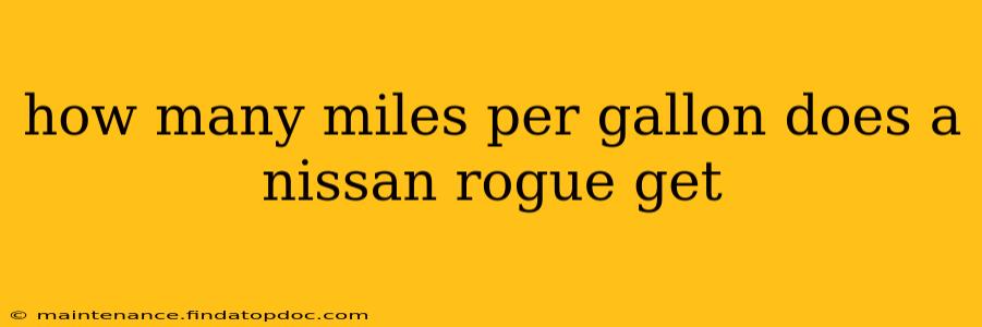 how many miles per gallon does a nissan rogue get