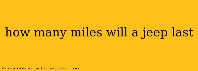 how many miles will a jeep last