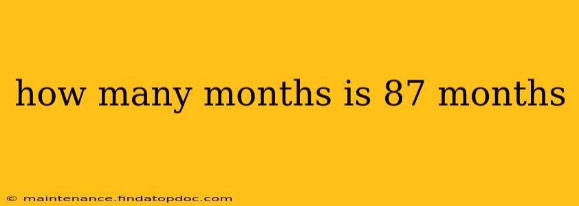 how many months is 87 months