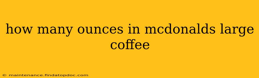 how many ounces in mcdonalds large coffee