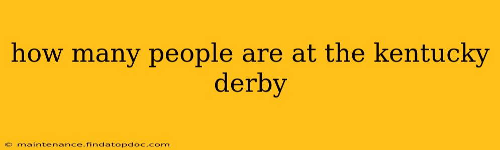 how many people are at the kentucky derby