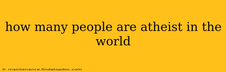 how many people are atheist in the world