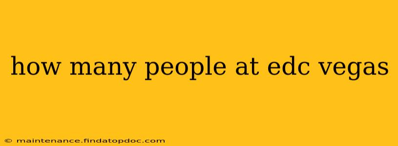 how many people at edc vegas