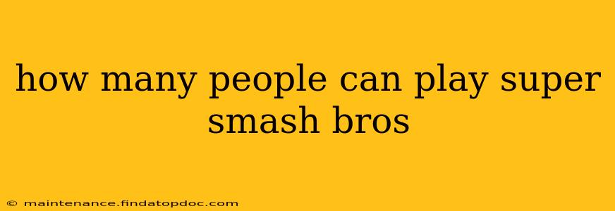 how many people can play super smash bros
