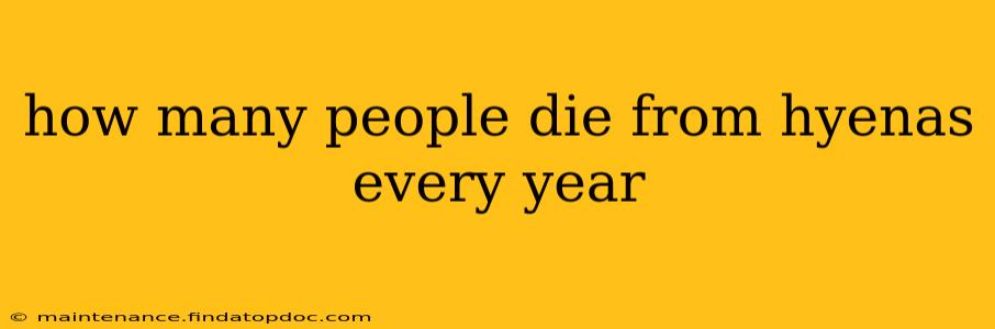 how many people die from hyenas every year