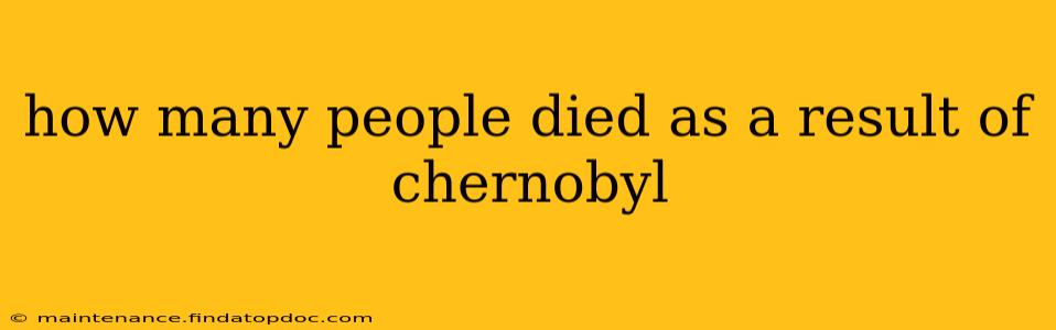 how many people died as a result of chernobyl